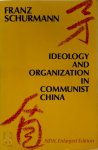 Franz Schurmann 205432 - Ideology and Oranization in Communist China