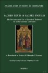 Cambry G. Pardee, Jeffrey M. Tripp (eds) - Sacred Texts & Sacred Figures: The Reception and Use of Inherited Traditions in Early Christian Literature. A Festschrift in Honor of Edmondo F. Lupieri