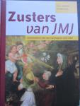 DRIESSEN, A.M.A.J. / VEN, G.P.van de - Zusters van JMJ. Geschiedenis van een congregatie 1822-1962.