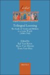 Raf Van Rooy, Pierre Van Hecke, Toon Van Hal (eds) - Trilingual Learning. The Study of Greek and Hebrew in a Latin World (1000-1700) Raf Van Rooy, Pierre Van Hecke, Toon Van Hal (eds) - Trilingual Learning. The Study of Greek and Hebrew in a Latin World (1000-1700)