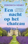 Veronica Henry - Een nacht op het chateau Een kasteel in de Provence. Een kans om opnieuw te beginnen