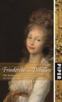 Philipps, Carolin - FRIEDERIKE VON PREUSSEN - Die leidenschaftliche Schwester der Königin Luise