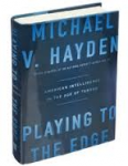 Hayden, Michael W. - PLAYING TO THE EDGE - American Intelligence in the Age of Terror