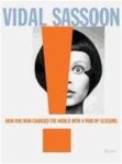 Vidal Sassoon - Vidal Sassoon How one man changed the world with a pair of scissors