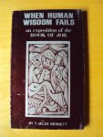 Bennett, T. Miles - When Human Wisdom Fails. An Exposition of the Book of Job