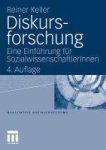 Keller, Reiner - Diskursforschung Eine Einführung für SozialwissenschaftlerInnen