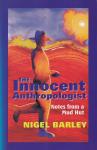 Barley, Nigel - The innocent anthropologist: notes from a mud hut