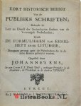 Ens, Jonannes - Kort Historisch Berigt van de Publieke Schriften, Rakende de Leer en Dienst der Nederduytze Kerken van de Vereenigde Nederlanden. Zynde de Formulieren van Eenigheyt en de Liturgie, Doorgaans gevoegt agter de Psalmboeken, die in de zelve Kerken...