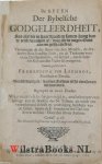 Leenhof, Frederik Van - De keten der Bybelsche Godgeleerdheit, soo als die in haar draad en samen-hang van de eerste waarheid af, door alle de wegen Gods aan een geschakeld is . WAARBIJ: Beknopte ontledinge van de schriften der h. mannen Gods onder het N. Testament  ...