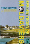 Hawks, Tony - Spelen tegen de Moldaviërs