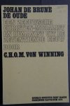 C.H.O.M. von Winning - Christen-moralist: JOHAN DE BRUNE, de Oude  een Zeeuwse christen-moralist en humanist uit de 17e eeuw