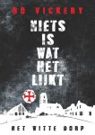 Bo Vickery - Niets is wat het lijkt. Het witte dorp