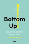 Floor de Ruiter - Bottom up! Systeemtransformatie voor doorzetters