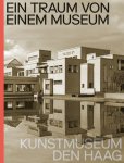 Jan Bruijn; Doede Hardeman; Jet Overeem - Ein Traum Von Einem Museum. Kunstmuseum Den Haag