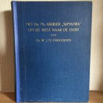 DR. W J M ENGELBERTS - Met HR. MS. KRUISER SUMATRA om de weg naar  de Oost