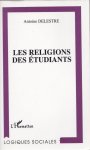 Antoine Delestre - Les Religions des Etudiants