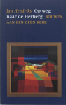Hendriks, Jan - Op weg naar de herberg / bouwen aan een gastvrije kerk