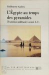 Guillemette Andreu - L'Egypte au temps des pyramides