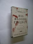 Burnet, Graeme Macrae, Ed. and intro. - His Bloody Project. Documents relating to the case of Roderick Macrae