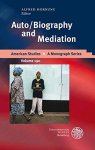 Hornung, Alfred: - Auto/Biography and Mediation (American Studies / A Monograph Series)