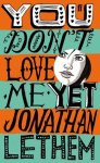 Jonathan Lethem - You Don't Love Me Yet