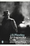J B Priestley - (1) An Inspector Calls And Other Plays