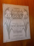 REXFORD, EBEN E. & DANKS, H.P., - Silver threads among the gold.