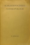 SCHLEIERMACHER, F., JONGES, P. - Schleiermacher's Anthropologie.