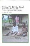 Idris, Amir H. - Sudan's Civil War: Slavery, Race and Formational Identities.
