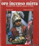 Merisio, Pepi & Bernardi, Ulderico - Religiosità popolare in Italia. Oro incenso e mirra