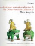 AYERS, John - La collection de porcelaines chinoises de / The Chinese Porcelain Collection of Marie Vergottis.