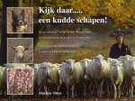 Otten, Martine ; Edwin van der Eijk en Huub Veldhuijzen - Kijk daar... een kudde schapen ! De geschiedenis van het Veluws Heideschaap, de schaapskooien, de herders en hun honden.