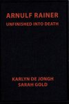RAINER, Arnulf - Karlyn De JONGH & Sarah GOLD - Arnulf Rainer - Unfinished into Death. - [# 092/260]