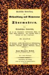 Louis Alexander Seebaß - Praktische Anweisung zur Behandlung und Reparatur der Thurmuhren [Facsimile-Edition]