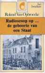 VAN OPBROECKE Roland - Radioscoop op ... de geboorte van een Staat