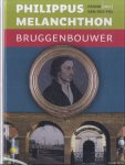 Pol, Frank van der - Philippus Melanchthon. Bruggenbouwer