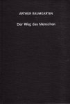 Baumgarten, Arthur. - Der Weg des Menschen. Philosophie der Moral und des Rechts.