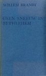 Brandt, Willem. - Geen sneeuw in Bethlehem Brandt, Willem. - Geen sneeuw in Bethlehem
