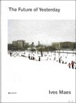 Anna Jackson, Elena Filipovic, Catherine L. Futter - Ives Maes - The Future Of Yesterday