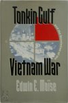Edwin E. Moise - Tonkin Gulf and the Escalation of the Vietnam War