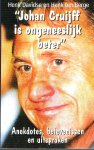  - JOHAN CRUIJFF - Is ongeneeslijk beter - H. Davidse, 157 blz.