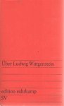 Wittgenstein, Ludwig - Über Ludwig Wittgenstein. Mit Beiträgen von Norman Malcolm, Peter Frederick Strawson, Newton Garver und Stanley Cavell. Zusammengestellt unter Mitarbeit von Ulrich Steinvorth.