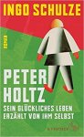 Ingo Schulze 31737 - Peter Holtz Sein glückliches Leben erzählt von ihm selbst