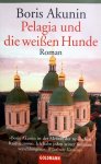 Akunin, Boris - Pelagia und die weißen Hunde (DUITSTALIG)