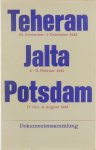  - Teheran - Jalta - Potsdam: Dokumentsammlung