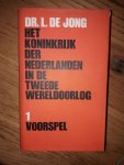 Jong, Dr. L. de - Het Koninkrijk der Nederlanden in de Tweede Weldoorlog , deel 1 voorspel Jong, Dr. L. de - Het Koninkrijk der Nederlanden in de Tweede Weldoorlog , deel 1 voorspel