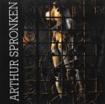SPRONKEN, ARTHUR. & BOYENS, JOSé. - Arthur Spronken.  Museum Beelden aan Zee, Scheveningen, 1996.
