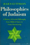 GUTTMANN, J. - Philosophies of judaism. The history of jewish philosophy from biblical times to Franz Rosenzweig. Introduction by R.J. Zwi Werblowsky. Translated by David W. Silverman.