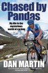 Dan Martin - Chased by Pandas My life in the mysterious world of cycling