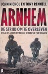 Nichol, John & Tony Rennell - Arnhem: de strijd om te overleven Nichol, John & Tony Rennell - Arnhem: de strijd om te overleven